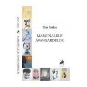 Marginaliile avangardelor - Dan Gulea