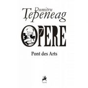 Opere 7. Pont des Arts - Dumitru Tepeneag