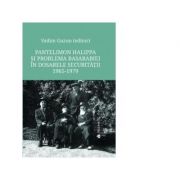 Pantelimon Halippa si problema Basarabiei in dosarele Securitatii- documente, 1965-1979 - Vadim Guzun