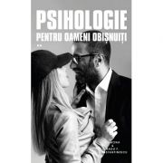 Psihologie pentru oameni obisnuiti. Vol II - Ramona & Radu F. Constantinescu