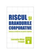 Riscul si brandurile corporative. Sinteze si studii de caz pentru studenti - Laurentiu-Mihai Treapat