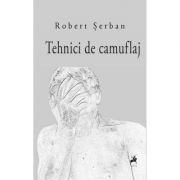 Tehnici de camuflaj - Robert Serban