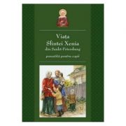 Viata Sfintei Xenia din Sankt Petersburg povestita pentru copii