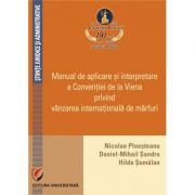 Manual de aplicare si interpretare a Conventiei de la Viena privind vanzarea internationala de marfuri - Nicolae D. Ploesteanu