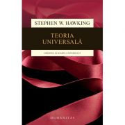 Teoria universala. Originea si soarta universului - Stephen Hawking