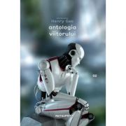 Antologia. 100 de povestiri scurte despre viitor si cum va fi el - Henry Gee