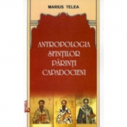 Antropologia Sfintilor Parinti Capadocieni - Marius Telea