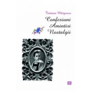 Confesiuni. Amintiri. Nostalgii - Tatiana Margescu