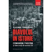 Diavolul in istorie. Comunism, fascism si cateva lectii ale secolului XX - Vladimir Tismaneanu