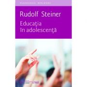 Educatia in adolescenta - Rudolf Steiner