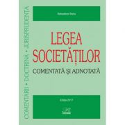 Legea societăţilor – Comentată şi adnotată - Editie actualizata la 1 ianuarie 2017 - Sebastian Bodu