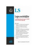 Legea societatilor. Cu modificarile aduse prin Legea nr. 163/2018 (M. Of. nr. 595 din 12 iulie 2018) Editia a- III-a actualizata la 22 iulie 2018