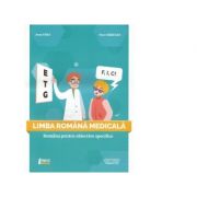 Limba romana medicala. Romana pentru obiective specifice - Anca Ursa, Nora Marcean