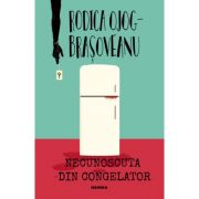 Necunoscuta din congelator (editia 2018) - Rodica Ojog- Brasoveanu