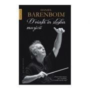 O viata in slujba muzicii - Daniel Barenboim