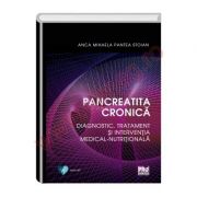 Pancreatita cronica. Diagnostic, tratament si interventia medical-nutritionala - Anca Mihaela Pantea Stoian