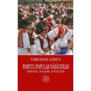 Portul popular nasaudean. Origini. Valori. Evolutii - Virginia Linul