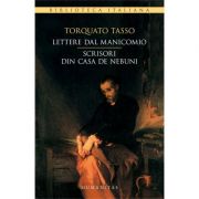 Lettere dal manicomio. Scrisori din casa de nebuni - Torquato Tasso