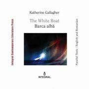 The White Boat. Barca alba - Katherine Gallagher