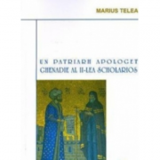 Un patriarh apologet. Ghenadie al II-lea Scholarios - Marius Tepelea