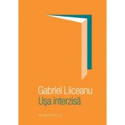 Usa interzisa - Gabriel Liiceanu