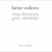 Viata dauneaza grav sanatatii - Lucian Vasilescu