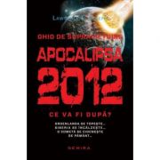 Apocalipsa 2012. Ce va fi dupa? - Lawrence E. Joseph