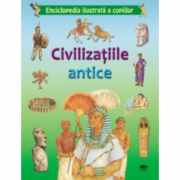 Civilizatiile antice. Enciclopedia ilustrata a copiilor