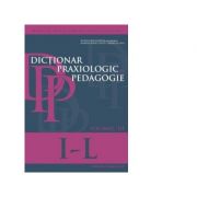 Dictionar praxiologic de pedagogie. Volumul III (I-L) - Musata-Dacia Bocos