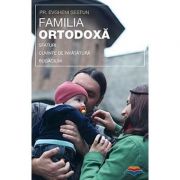 Familia ortodoxa - sfaturi, cuvinte de invatatura, rugaciuni - pr. Evgheni Sestun