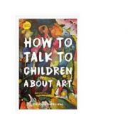 How to Talk to Children About Art - Francoise Barbe-Gall