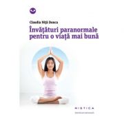 Invataturi paranormale pentru o viata mai buna - Claudia Nita Donca