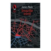 Invaziile inimii - James Meek