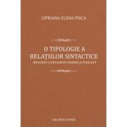 O tipologie a relaltiilor sintactice. Abordare contrastiva romana si franceza - Cipriana-Elena Peica