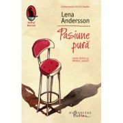 Pasiune pura - Lena Andersson