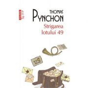Strigarea lotului 49 - Thomas Pynchon. Traducere de Geta Dumitriu