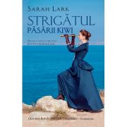 Strigatul pasarii Kiwi - Sarah Lark