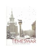 Temeswar. Die Standt der rumanischen Freiheit