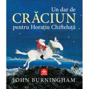 Un dar de Craciun pentru Horatiu Chifteluta - John Burningham