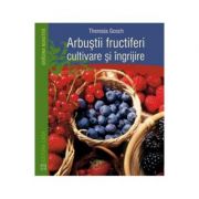 Arbustii Fructiferi, Cultivare Si Ingrijire - Theresia Gosch