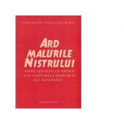 Ard malurile Nistrului. Mare reportaj de razboi din teritoriile dezrobite ale Basarabiei - Constantin Virgil Gheorghiu