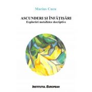 Ascunderi si infatisari. Explorari metafizice descriptive - Marius Cucu