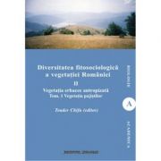 Diversitatea fitosociologica a vegetatiei Romaniei (vol. II tom 1). Vegetatia erbacee antropizata. Vegetatia pajistilor - Toader Chifu