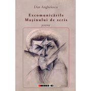 Excomunicarile masinului de scris - Dan Anghelescu