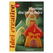 Idei Creative 120 - Figurine din turta dulce - Toszegi Judit