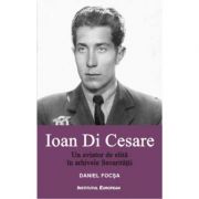 Ioan Di Cesare. Un aviator de elita in arhivele Securitatii - Daniel Focsa