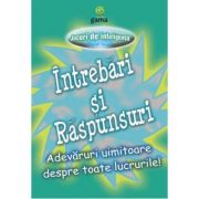 Jocuri de inteligenta - Intrebari si raspunsuri - Adevaruri uimitoare despre toate lucrurile!