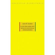 La sud prin nord-vest: reflectii existentiale afrodiasporice - Lewis R. Gordon