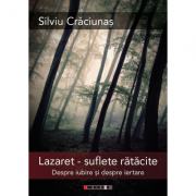 Lazaret – suflete ratacite - Despre iubire si despre iertare - Silviu Craciunas