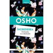 Osho. Increderea. O directie, nu o destinatie. Editie reeditata in 2019